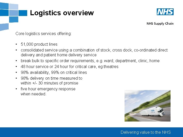Logistics overview Core logistics services offering: • 51, 000 product lines • consolidated service