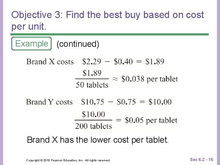 Objective 3: Find the best buy based on cost per unit. Example (continued) Brand