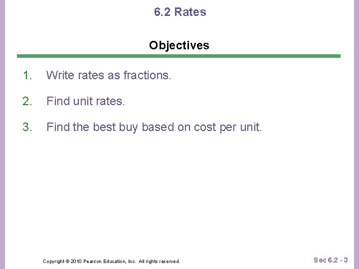 6. 2 Rates Objectives 1. Write rates as fractions. 2. Find unit rates. 3.