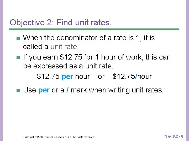 Objective 2: Find unit rates. n When the denominator of a rate is 1,