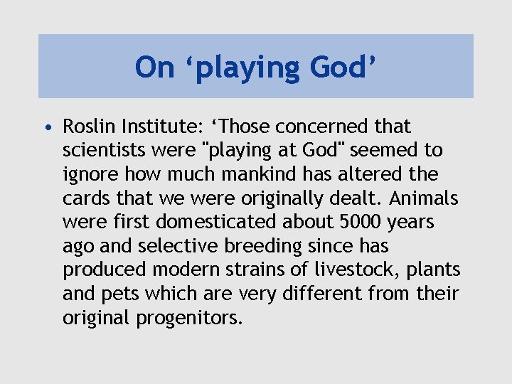 On ‘playing God’ • Roslin Institute: ‘Those concerned that scientists were "playing at God" On ‘playing God’ • Roslin Institute: ‘Those concerned that scientists were "playing at God"