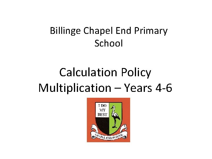 Billinge Chapel End Primary School Calculation Policy Multiplication – Years 4 -6 