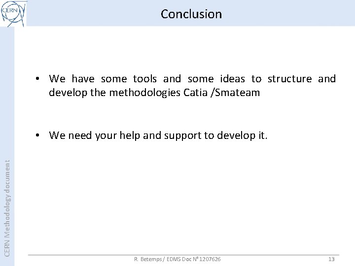 Conclusion • We have some tools and some ideas to structure and develop the Conclusion • We have some tools and some ideas to structure and develop the