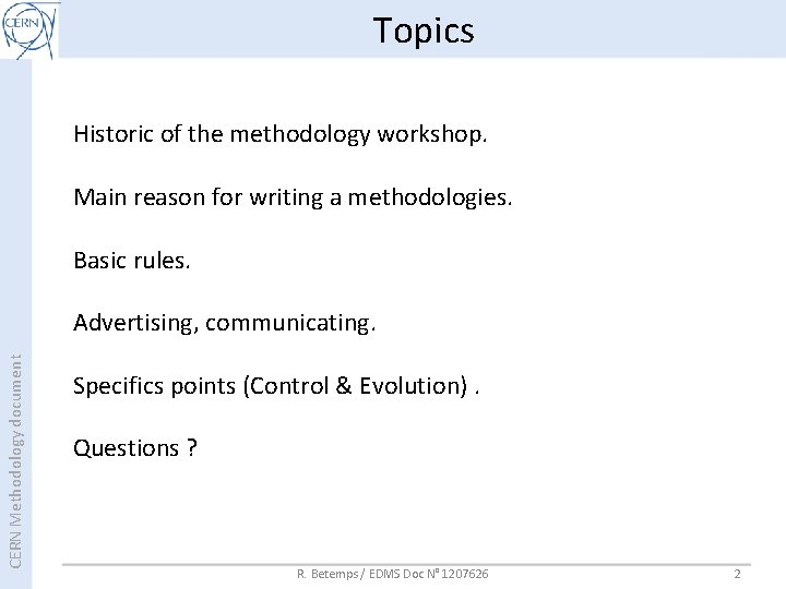 Topics Historic of the methodology workshop. Main reason for writing a methodologies. Basic rules. Topics Historic of the methodology workshop. Main reason for writing a methodologies. Basic rules.