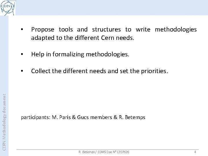 CERN Methodology document • Propose tools and structures to write methodologies adapted to the CERN Methodology document • Propose tools and structures to write methodologies adapted to the
