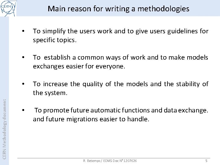 CERN Methodology document Main reason for writing a methodologies • To simplify the users CERN Methodology document Main reason for writing a methodologies • To simplify the users