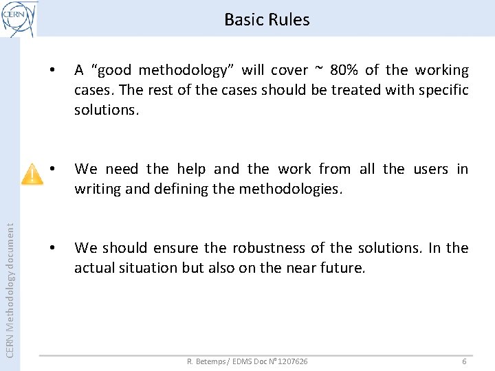 CERN Methodology document Basic Rules • A “good methodology” will cover ~ 80% of CERN Methodology document Basic Rules • A “good methodology” will cover ~ 80% of