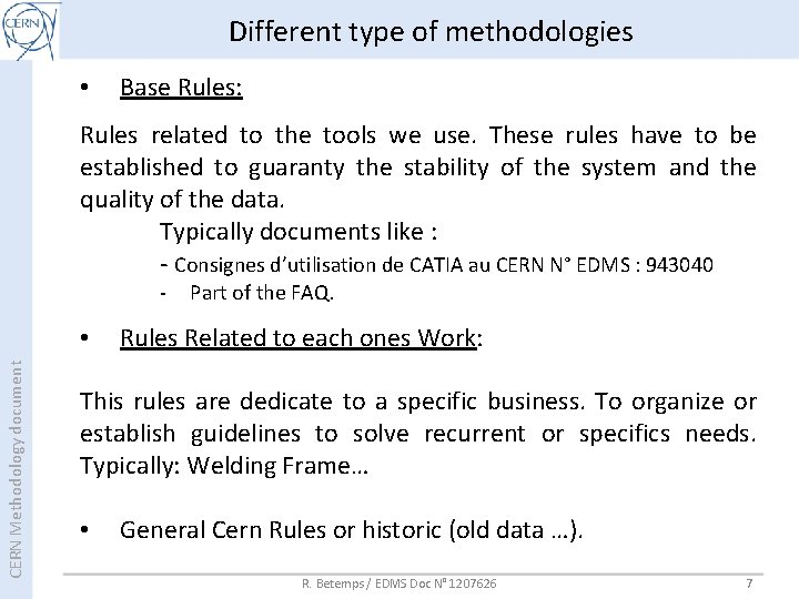 Different type of methodologies • Base Rules: Rules related to the tools we use. Different type of methodologies • Base Rules: Rules related to the tools we use.