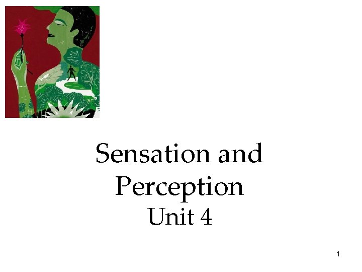 Sensation and Perception Unit 4 1 