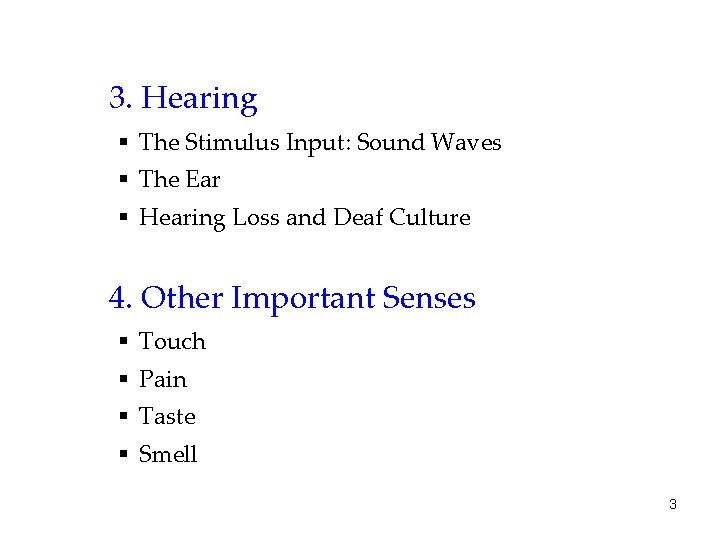 3. Hearing § The Stimulus Input: Sound Waves § The Ear § Hearing Loss