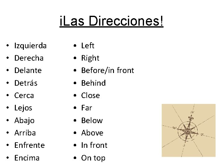 i. Las Direcciones! • • • Izquierda Derecha Delante Detrás Cerca Lejos Abajo Arriba