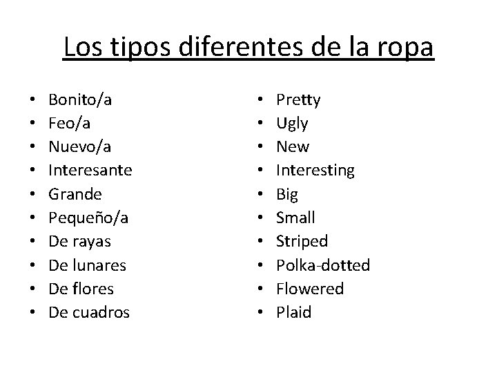 Los tipos diferentes de la ropa • • • Bonito/a Feo/a Nuevo/a Interesante Grande