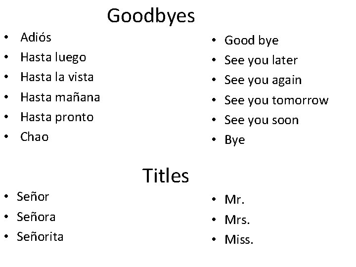 Goodbyes • • • Adiós Hasta luego Hasta la vista Hasta mañana Hasta pronto