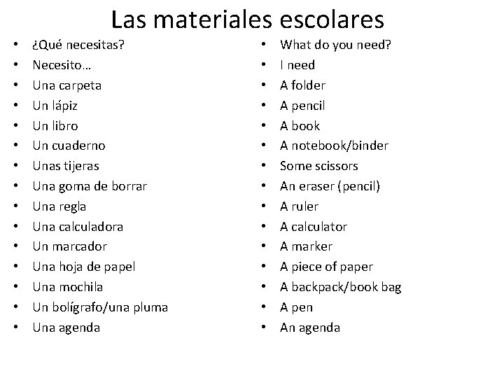 Las materiales escolares • • • • ¿Qué necesitas? Necesito… Una carpeta Un lápiz