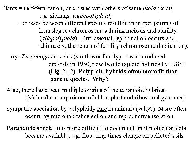 Plants = self-fertilzation, or crosses with others of same ploidy level, e. g. siblings