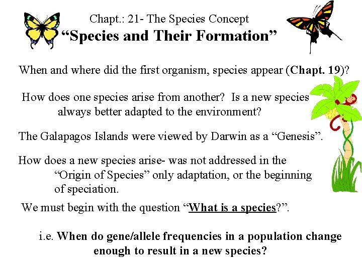 Chapt. : 21 - The Species Concept “Species and Their Formation” When and where