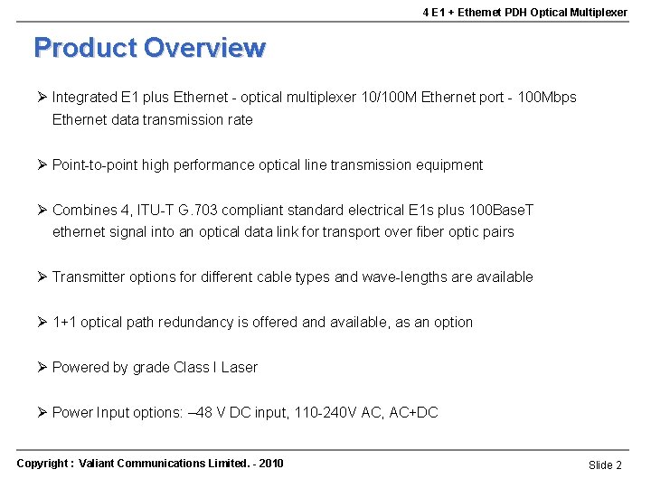 4 E 1 + Ethernet PDH Optical Multiplexer Product Overview Ø Integrated E 1