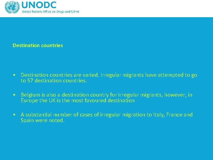 Destination countries • Destination countries are varied. Irregular migrants have attempted to go to