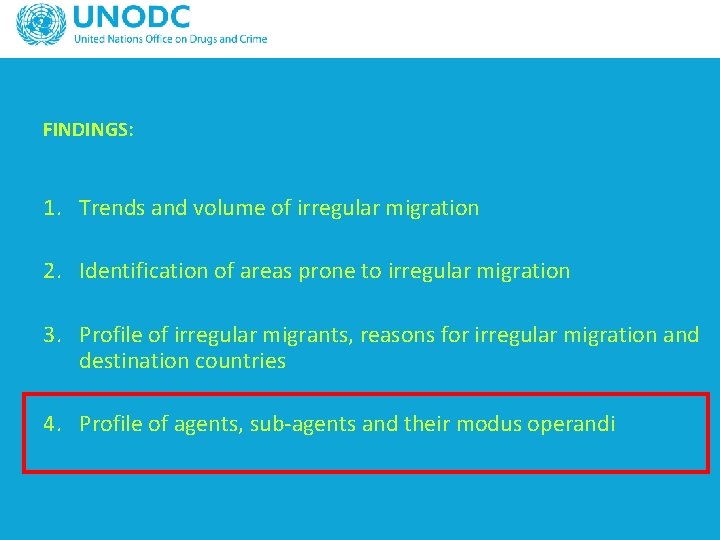 FINDINGS: 1. Trends and volume of irregular migration 2. Identification of areas prone to