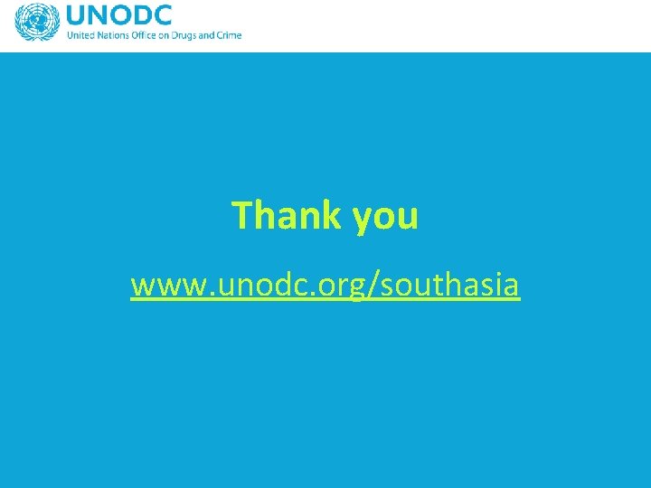 Thank you www. unodc. org/southasia 