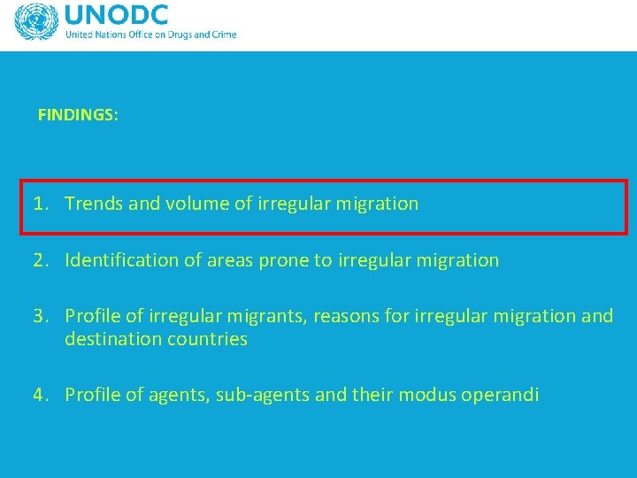 FINDINGS: 1. Trends and volume of irregular migration 2. Identification of areas prone to