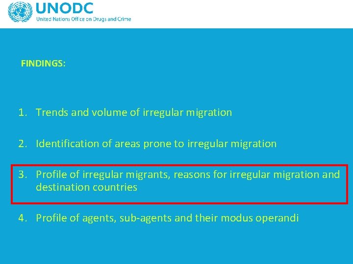 FINDINGS: 1. Trends and volume of irregular migration 2. Identification of areas prone to