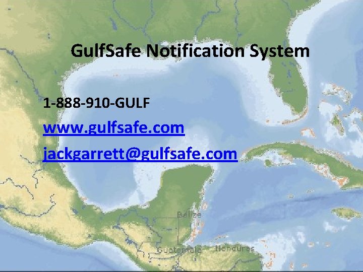 Gulf. Safe Notification System 1 -888 -910 -GULF www. gulfsafe. com jackgarrett@gulfsafe. com 