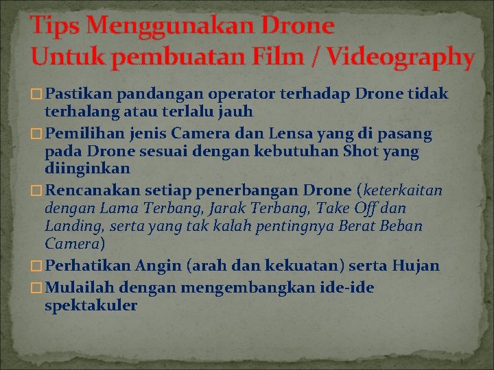 Tips Menggunakan Drone Untuk pembuatan Film / Videography � Pastikan pandangan operator terhadap Drone