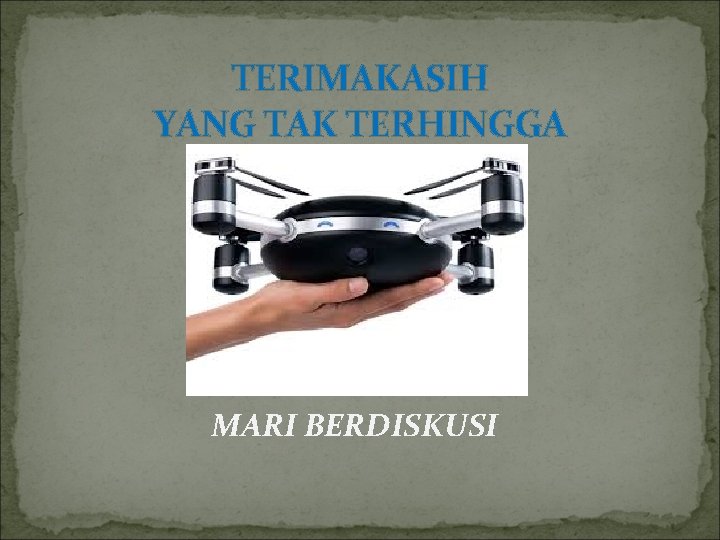 TERIMAKASIH YANG TAK TERHINGGA MARI BERDISKUSI 