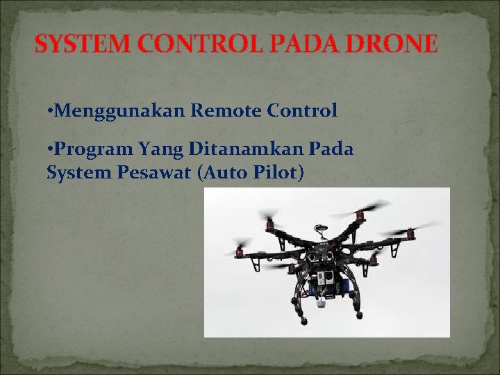 SYSTEM CONTROL PADA DRONE • Menggunakan Remote Control • Program Yang Ditanamkan Pada System