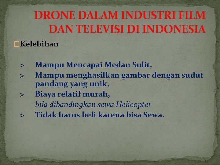 DRONE DALAM INDUSTRI FILM DAN TELEVISI DI INDONESIA �Kelebihan > > Mampu Mencapai Medan