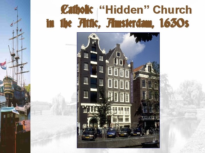 Catholic “Hidden” Church in the Attic, Amsterdam, 1630 s 