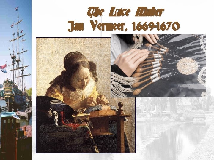 The Lace Maker Jan Vermeer, 1669 -1670 