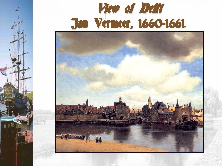 View of Delft Jan Vermeer, 1660 -1661 