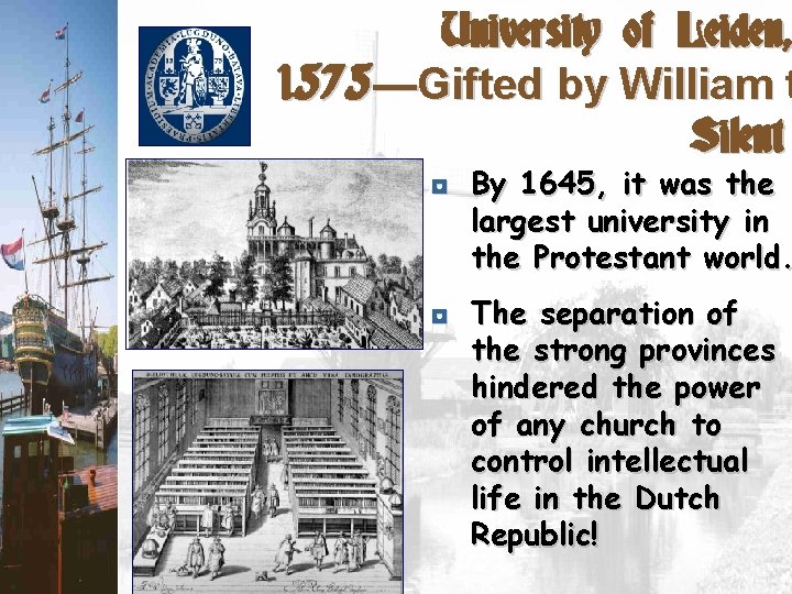 University of Leiden, 1575—Gifted by William t Silent ◘ By 1645, it was the