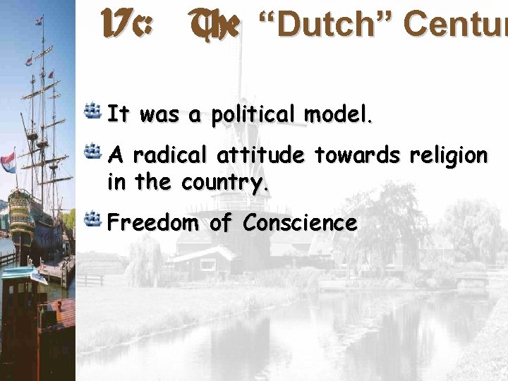 17 c: The “Dutch” Centur It was a political model. A radical attitude towards