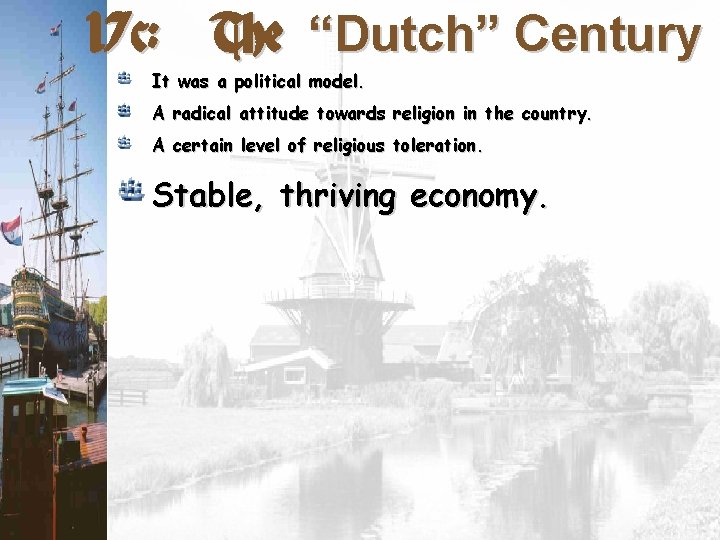 17 c: The “Dutch” Century It was a political model. A radical attitude towards