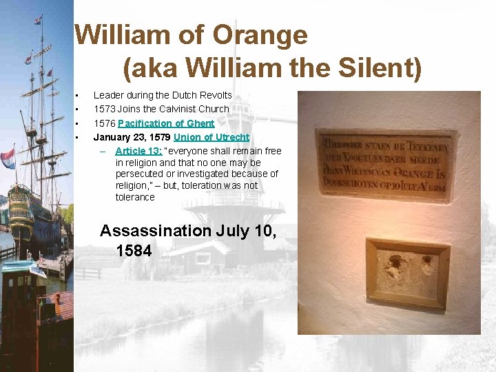 William of Orange (aka William the Silent) • • Leader during the Dutch Revolts