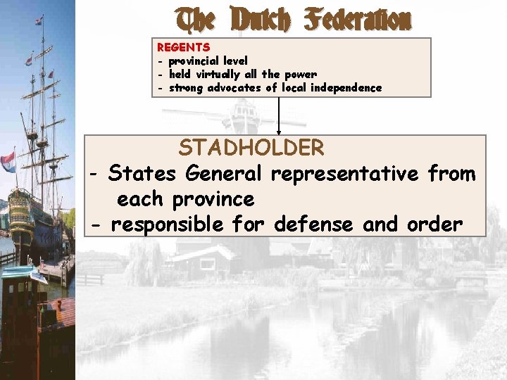 The Dutch Federation REGENTS - provincial level - held virtually all the power -