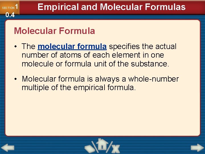 1 0. 4 SECTION Empirical and Molecular Formulas Molecular Formula • The molecular formula