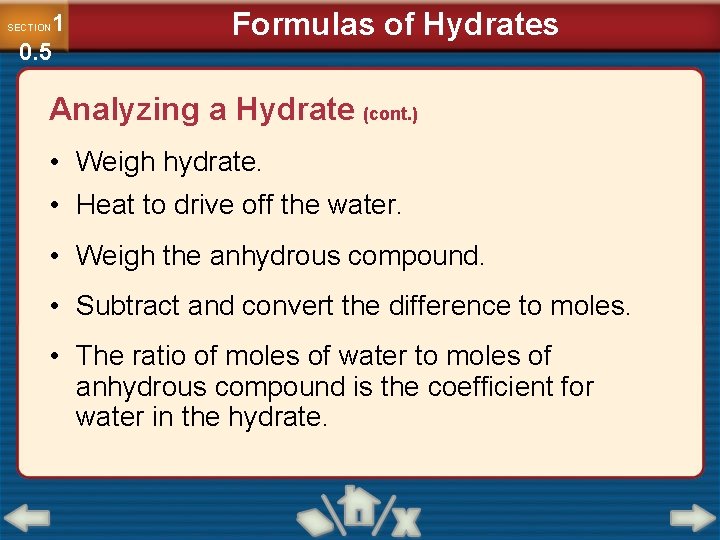1 0. 5 SECTION Formulas of Hydrates Analyzing a Hydrate (cont. ) • Weigh