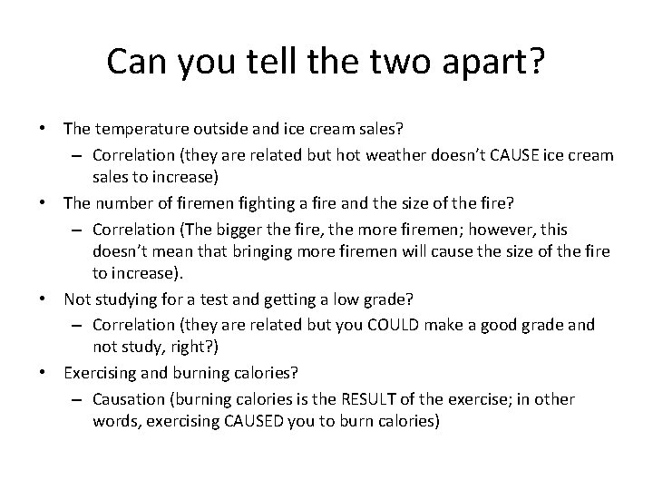 Can you tell the two apart? • The temperature outside and ice cream sales?