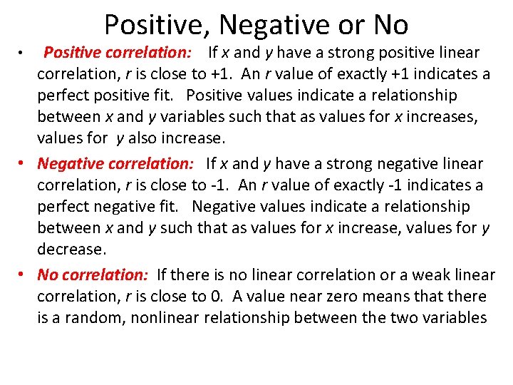 Positive, Negative or No • Positive correlation: If x and y have a strong