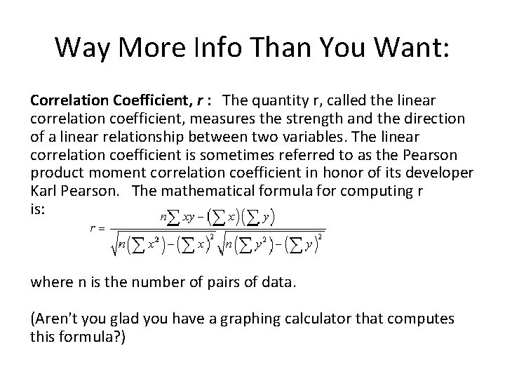 Way More Info Than You Want: Correlation Coefficient, r : The quantity r, called