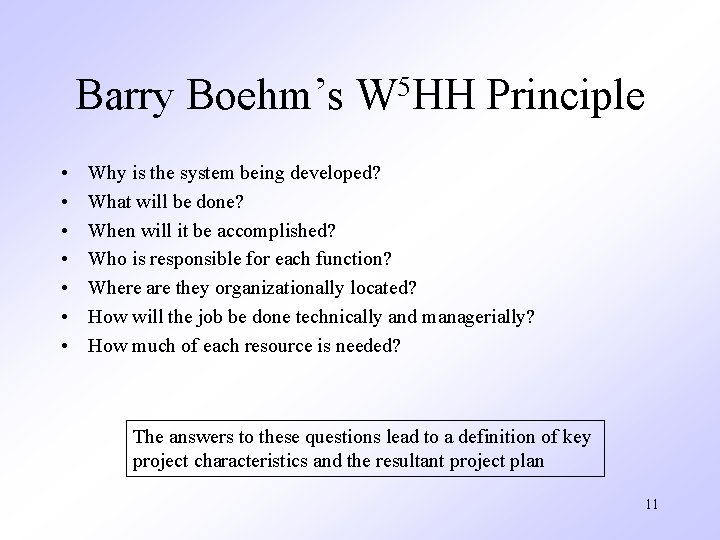 Barry Boehm’s • • 5 W HH Principle Why is the system being developed?