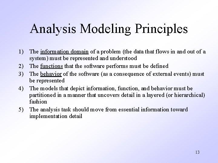 Analysis Modeling Principles 1) The information domain of a problem (the data that flows