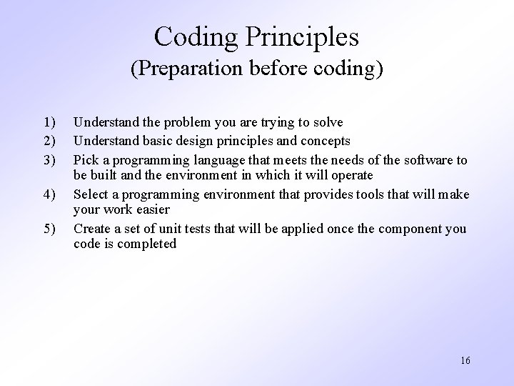 Coding Principles (Preparation before coding) 1) 2) 3) 4) 5) Understand the problem you