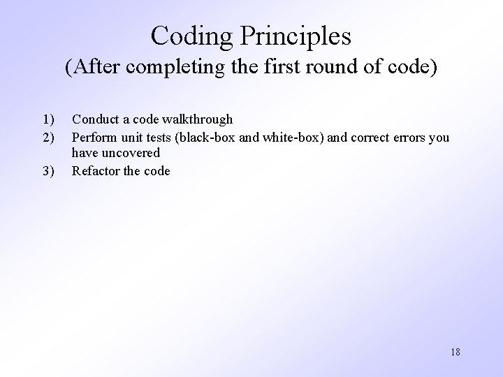 Coding Principles (After completing the first round of code) 1) 2) 3) Conduct a