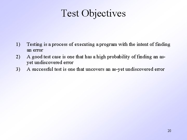 Test Objectives 1) 2) 3) Testing is a process of executing a program with
