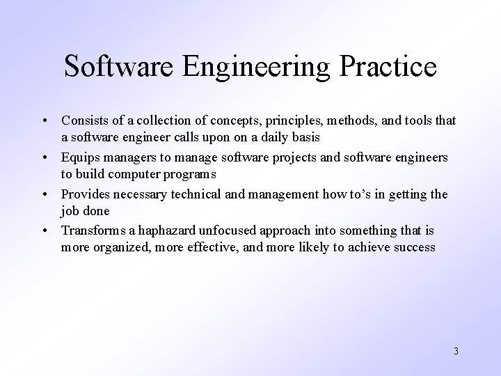 Software Engineering Practice • Consists of a collection of concepts, principles, methods, and tools